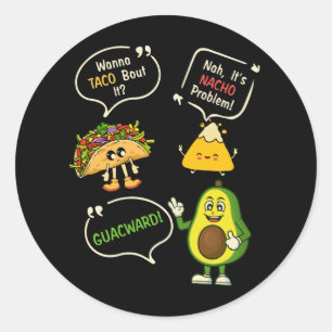 Wanna Taco Bout it Nacho Problem Avocado Älskare G Runt Klistermärke