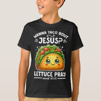 Wanna Taco Bout Jesus Lettuce Pray Cinco De Mayo C T Shirt