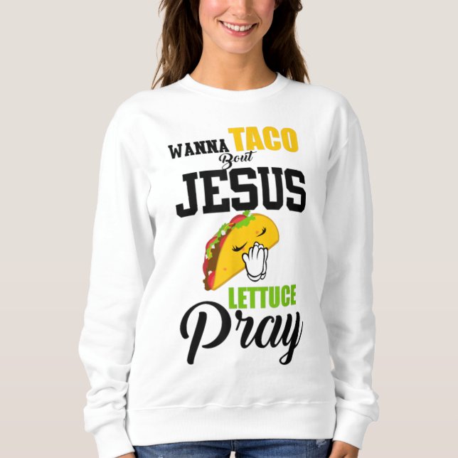 Wanna Taco Bout Jesus Lettuce Pray T Shirt (Framsida)