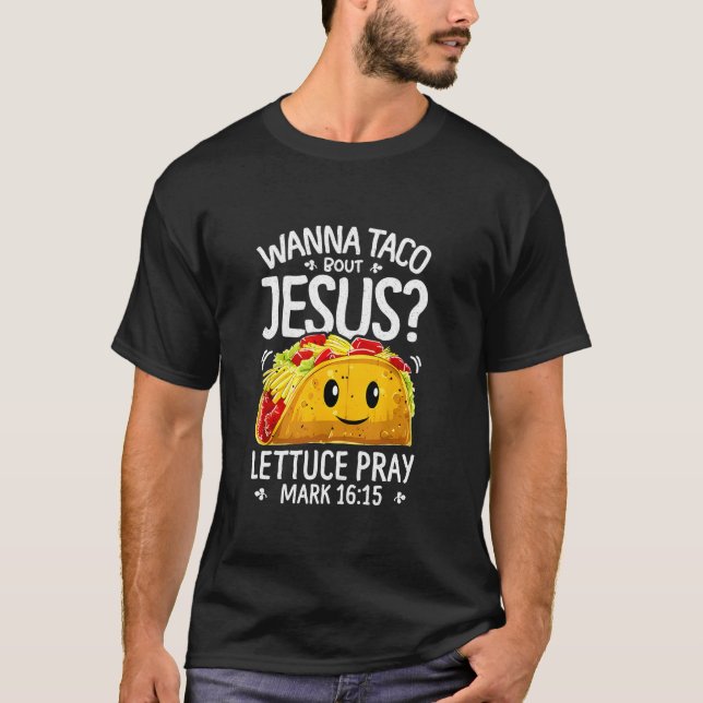 Wanna taco bout Jesus salltuce-märke 16 15 T Shirt (Framsida)