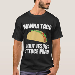Wanna Taco Om Jesus T Shirt Funny Christian Gi