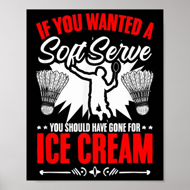 Wanted A Soft Serve Shuttle Sport Hobby Badminton  Poster (Framsidan)