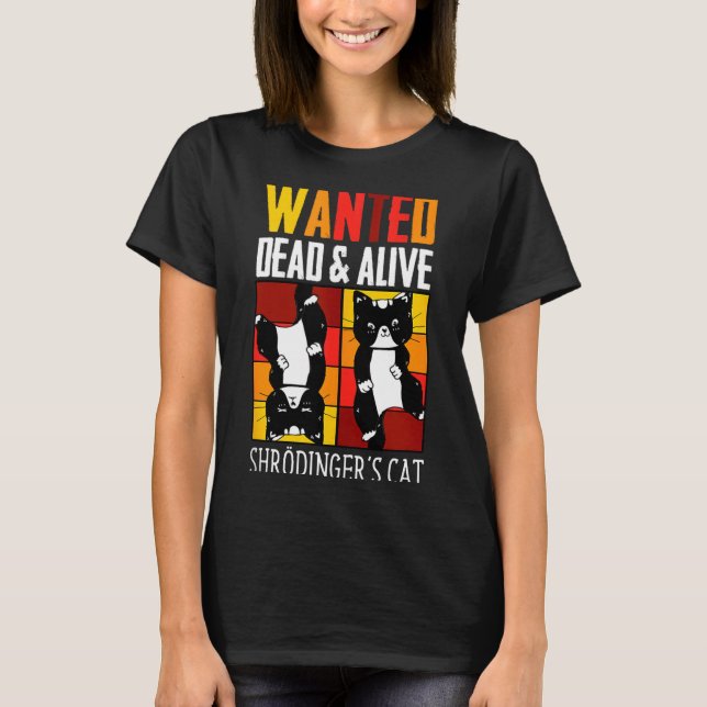 Wanted Dead And Alive Schrodinger's Cat Funny Phys T Shirt (Framsida)