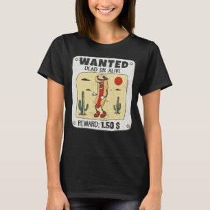 Wanted Dead eller Alive Funny Hett Hund Cowboy T Shirt