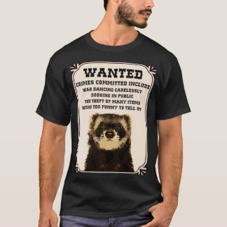 Wanted Ferret Gift T Shirt