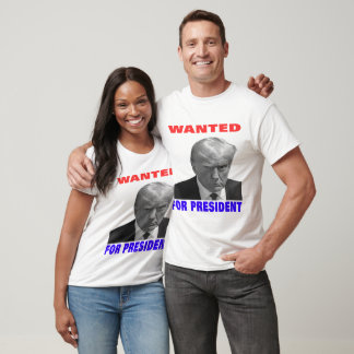 Wanted For President ---2024---Donald trump T Shirt
