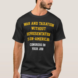 War and taxation without representation t shirt
