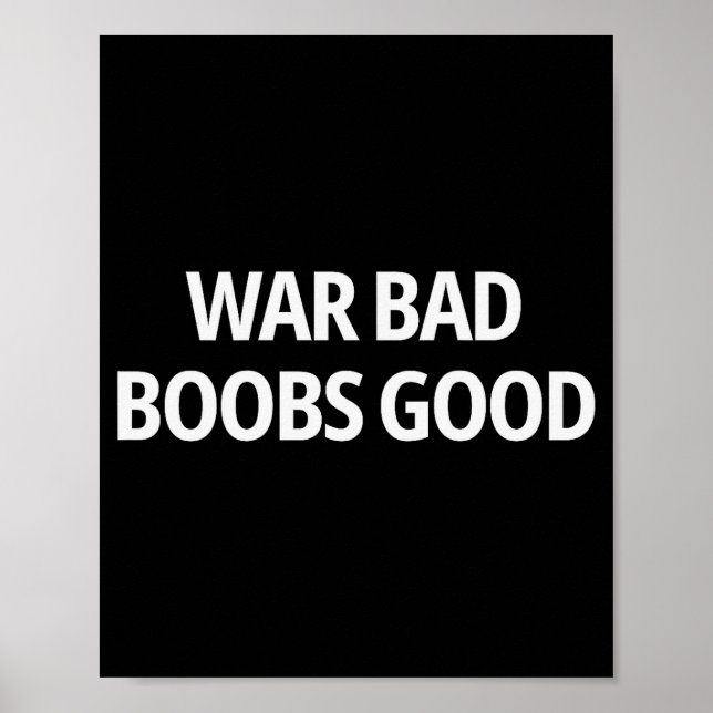 War Bad S Good Funny Sarcasm Adult (on Back)  Poster (Framsidan)