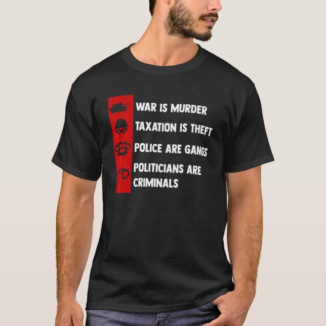 War Is Murder Taxation Is Theft Politicians Are Cr T Shirt (Framsida)