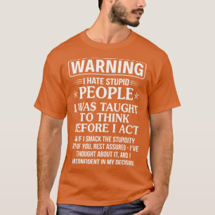 Waring I Hate Stupid People Funy T Shirts Ord