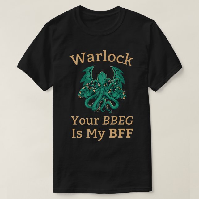Warlock Class Din BBEG är Mina BFF-dumpar och RPG T Shirt (Design framsida)