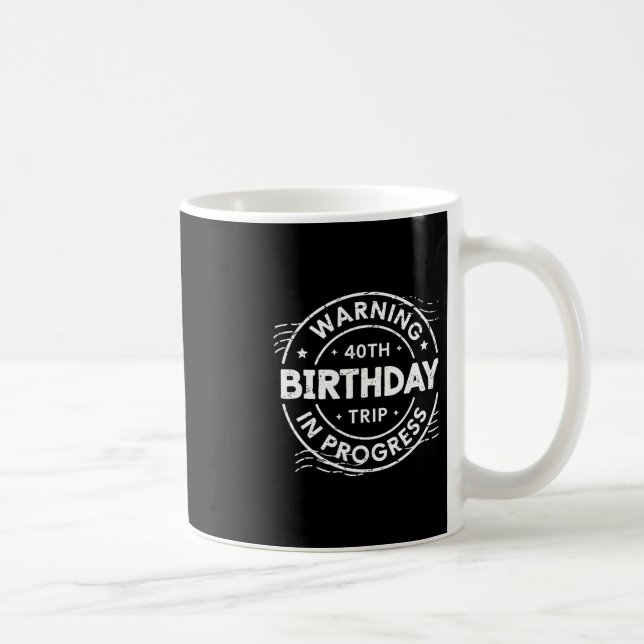 Warning 40th Birthday Trip In Process 40 Years Old Kaffemugg (Höger)