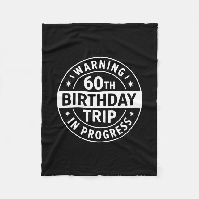 Warning 60th Birthday Trip In Progress Funny Vacat Fleecefilt (Framsidan)