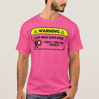 Warning Car Mat Eplode I Builthis Sht Mys boy gift T Shirt