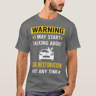 Warning Car Restoration retro boy gift T Shirt