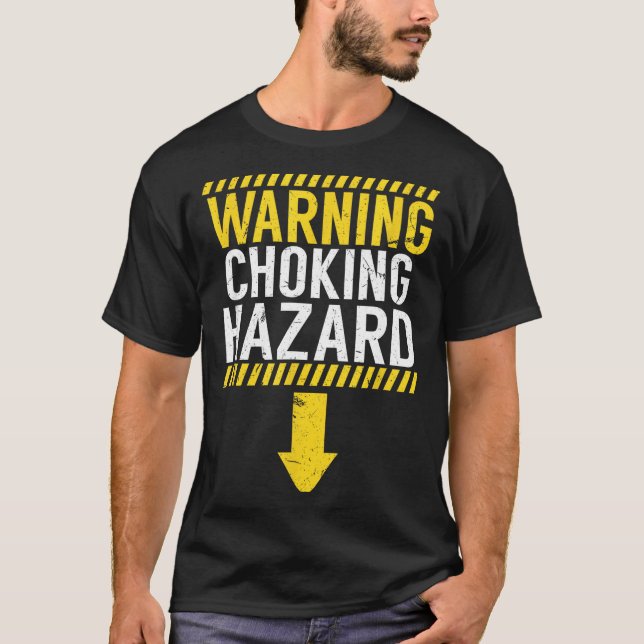 Warning Choking Hazard _ Funny Joke Gift For Men  T Shirt (Framsida)