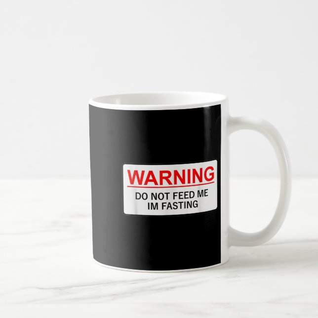 Warning Do Not Feed Me I'm Fasting  Kaffemugg (Höger)