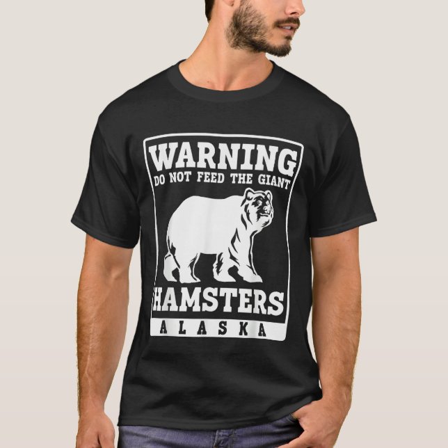 Warning do not feed the giant Hamsters Alaska T Shirt (Framsida)