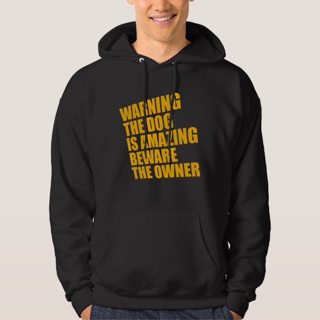 Warning Dog Is Amazing Beware Owner Protective Fun Hoodie (Framsida)