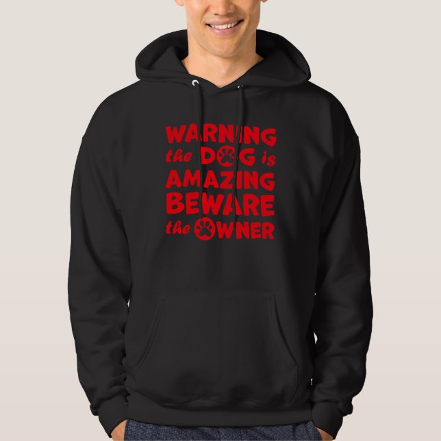 Warning Dog Is Amazing Beware Owner Protective Hum Hoodie (Framsida)