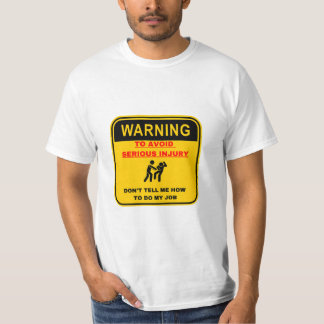 Warning Dont Tell Me How To Do My Job T Shirt