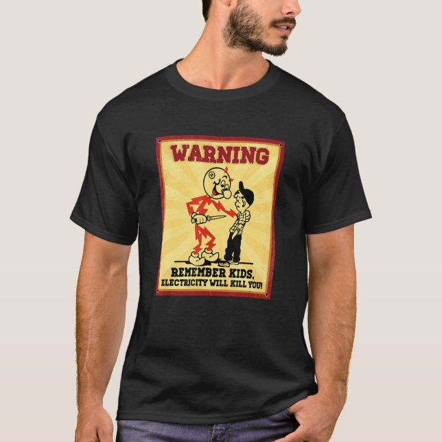 Warning Electrician Remember Kids Electricity Will T Shirt (Framsida)