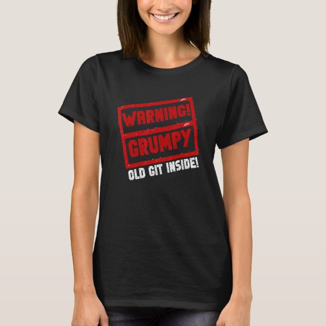 Warning Grumpy Old Git   Joke Sarcastic Humor T Shirt (Framsida)