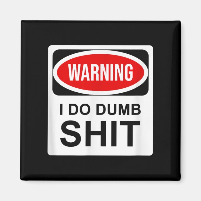 Warning I Do Dumb  Magnet (Framsidan)