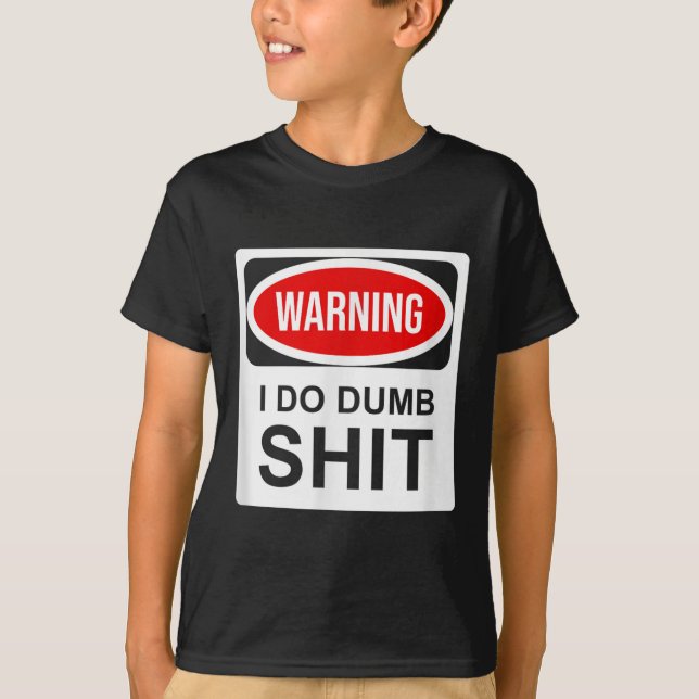 Warning I Do Dumb  T Shirt (Framsida)