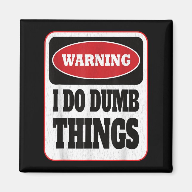 Warning I Do Dumb Things - Sarcasm Stud Stuff Them Magnet (Framsidan)