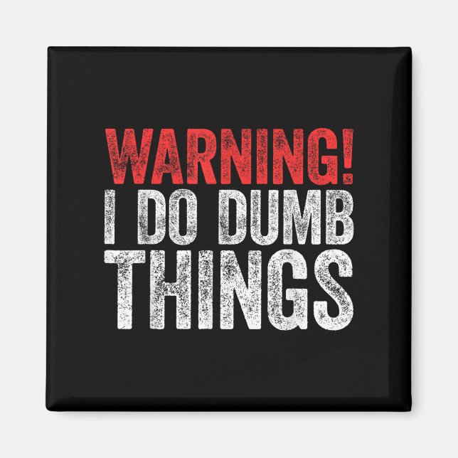 Warning I Do Dumb Things Sarcastic Shirt  Magnet (Framsidan)