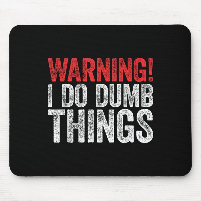 Warning I Do Dumb Things Sarcastic Shirt  Musmatta (Framsidan)