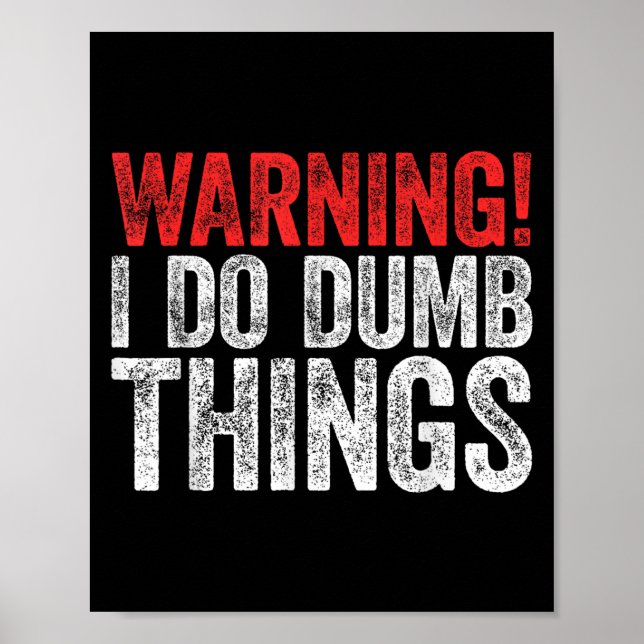 Warning I Do Dumb Things Sarcastic Shirt  Poster (Framsidan)