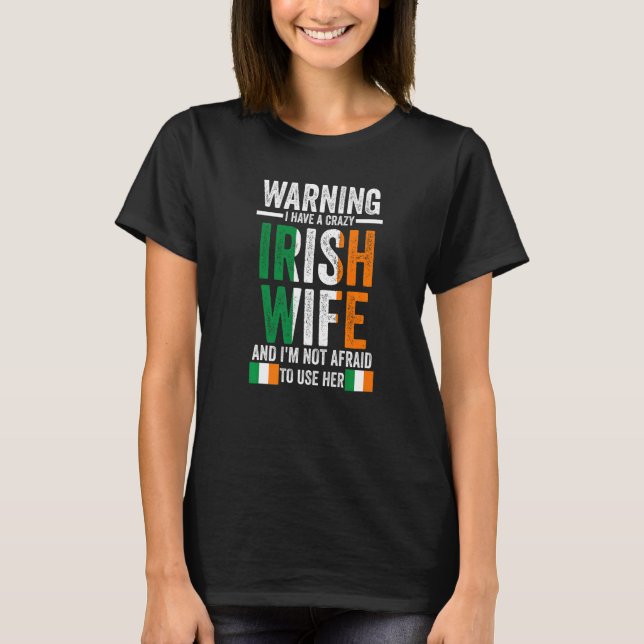 Warning I have a crazy Irish wife Irish Ireland Ir T Shirt (Framsida)