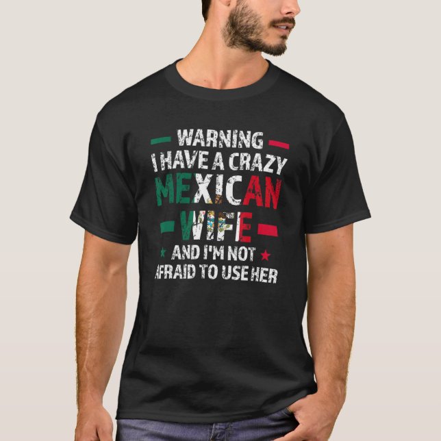 Warning I have a crazy Mexican wife Mexico Mexican T Shirt (Framsida)