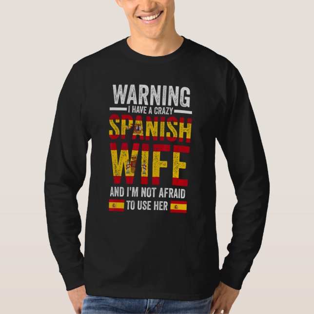Warning I have a crazy Spanish wife Spanish flag T Shirt (Framsida)