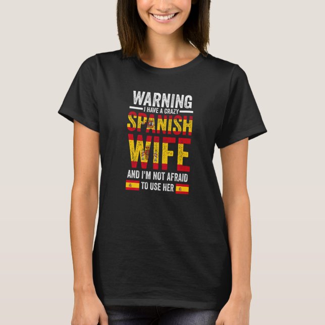 Warning I have a crazy Spanish wife Spanish flag   T Shirt (Framsida)