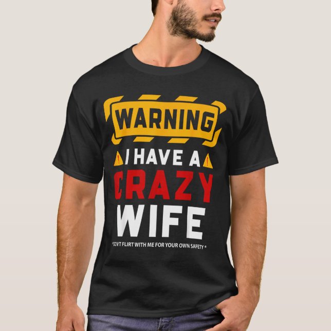 Warning I Have A Crazy Wife  T Shirt (Framsida)