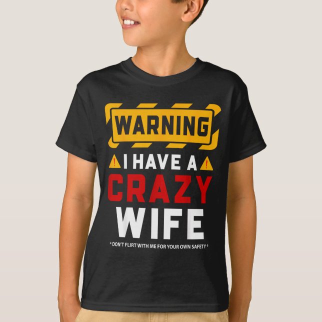 Warning I Have A Crazy Wife  T Shirt (Framsida)