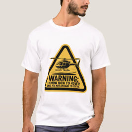 Warning: I Know How to Hover  T Shirt