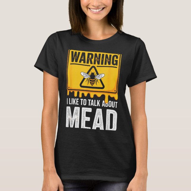 Warning! I Like To Talk About Mead Funny Bar  T Shirt (Framsida)