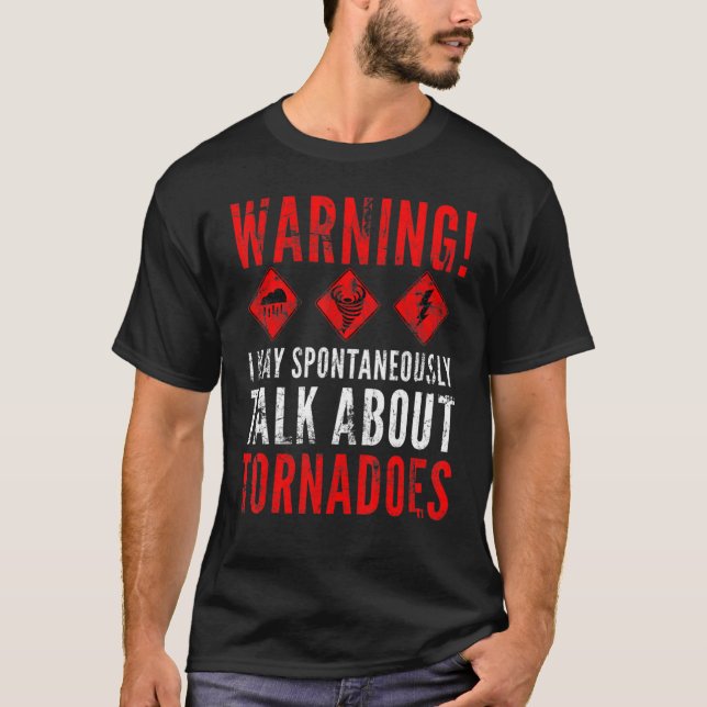 Warning I May Spontaneously Talk About Tornadoes 2 T Shirt (Framsida)