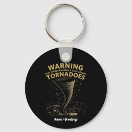 Warning I May Spontaneously Talk About Tornadoes  Nyckelring