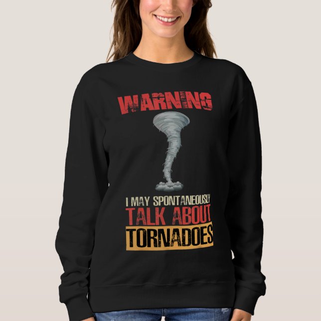 Warning I May Spontaneously Talk About Tornadoes T Shirt (Framsida)