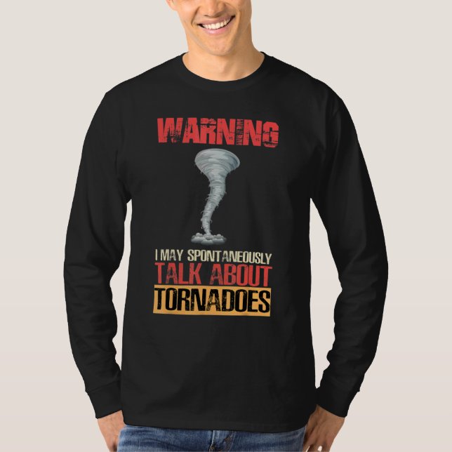 Warning I May Spontaneously Talk About Tornadoes T Shirt (Framsida)