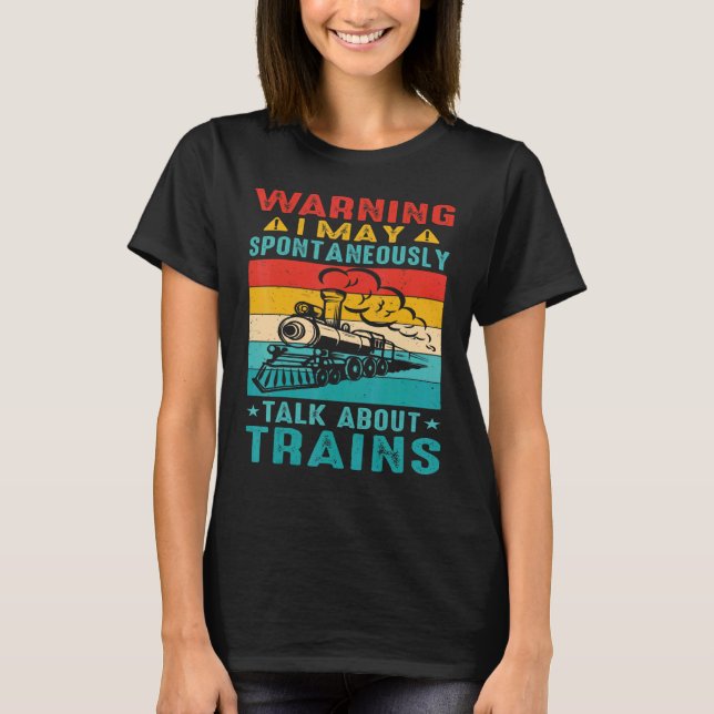 Warning I May Spontaneously Talk About Trains      T Shirt (Framsida)