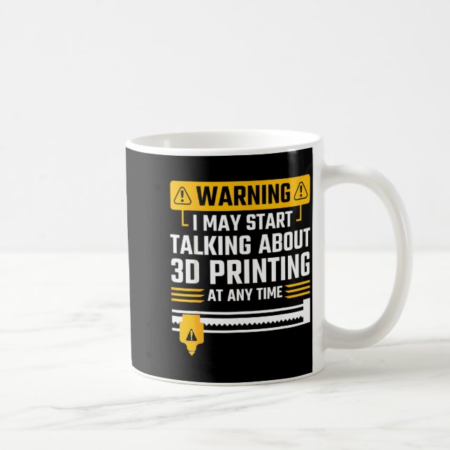 Warning I May Start Talking About 3d Printing Tech Kaffemugg (Höger)