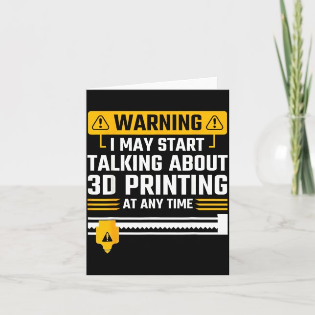 Warning I May Start Talking About 3d Printing Tech Kort (Framsida)