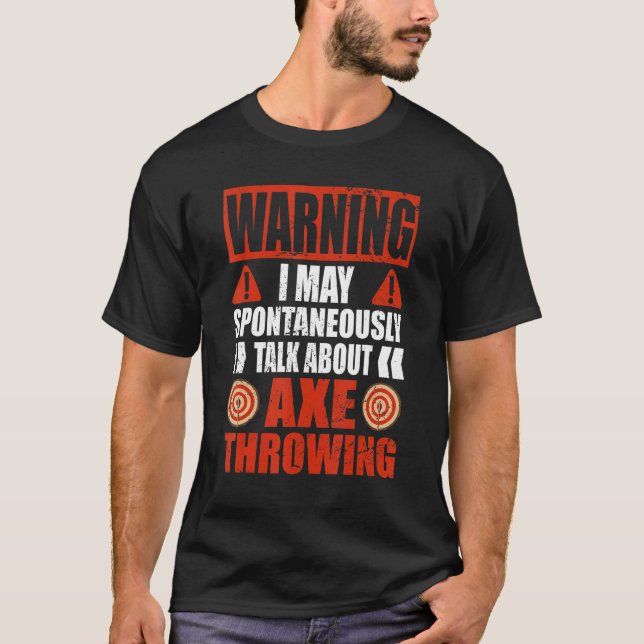 Warning I may talk about Hatchet Axe Throwing T Shirt (Framsida)