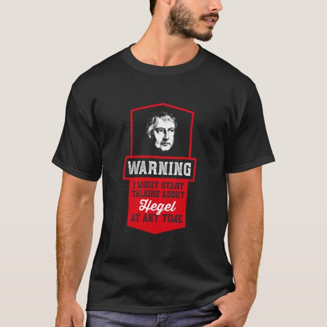 Warning i might start talking about Hegel  - Philo T Shirt (Framsida)
